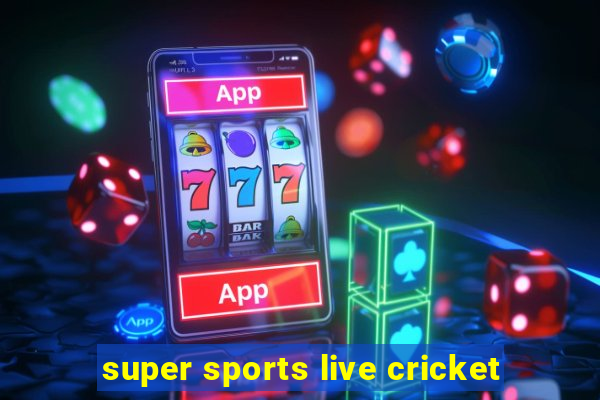 super sports live cricket