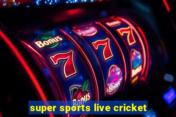 super sports live cricket