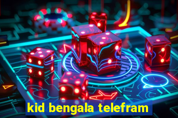 kid bengala telefram