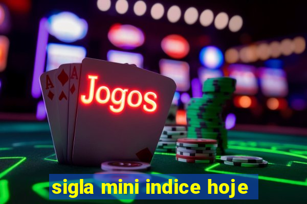 sigla mini indice hoje