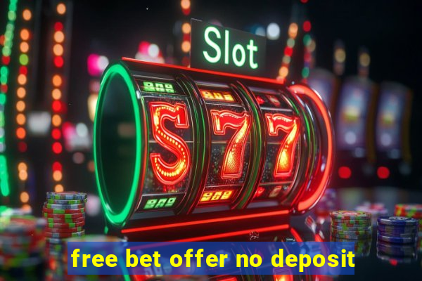 free bet offer no deposit