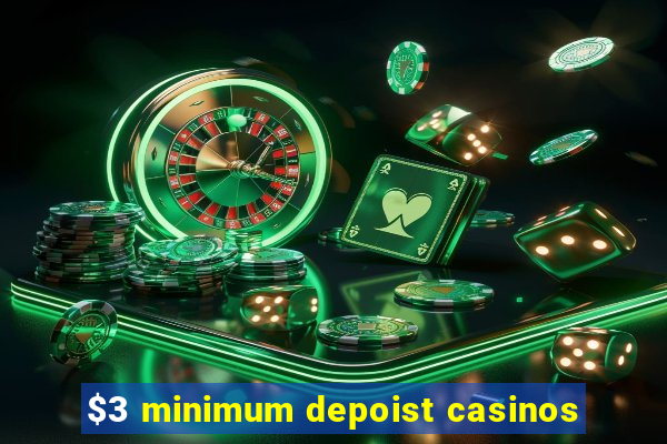 $3 minimum depoist casinos