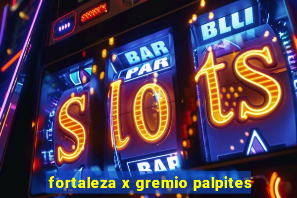 fortaleza x gremio palpites