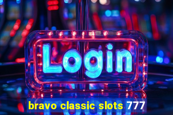 bravo classic slots 777