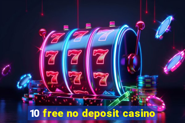 10 free no deposit casino