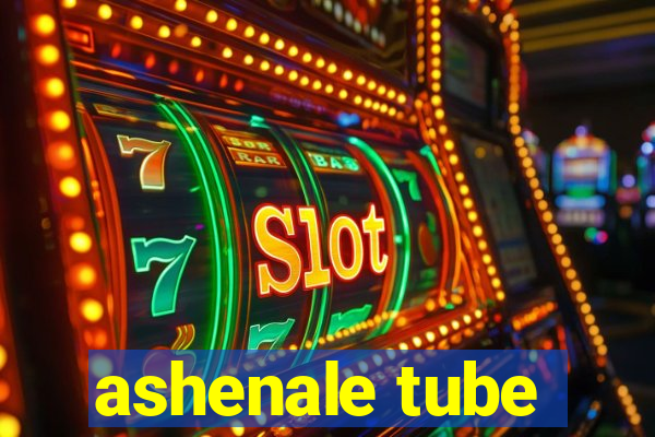 ashenale tube