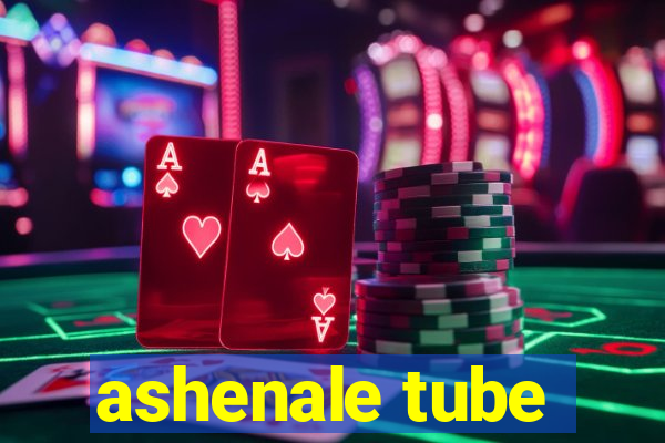 ashenale tube