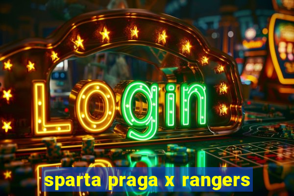 sparta praga x rangers