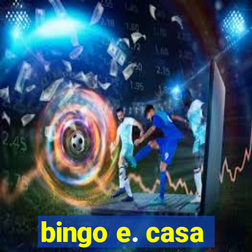 bingo e. casa