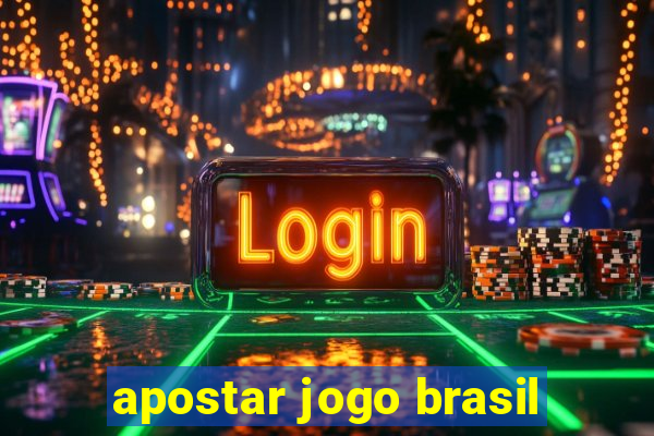 apostar jogo brasil