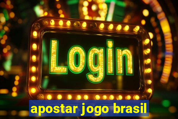 apostar jogo brasil