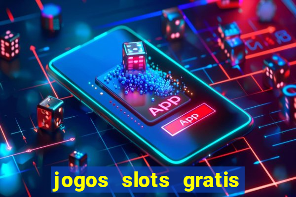 jogos slots gratis para baixar