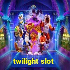 twilight slot