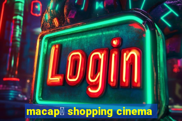 macap谩 shopping cinema