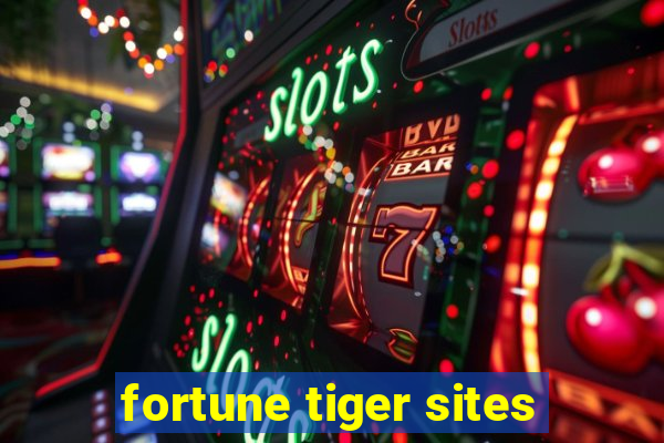 fortune tiger sites