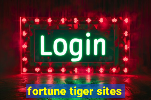 fortune tiger sites