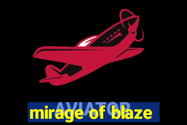 mirage of blaze