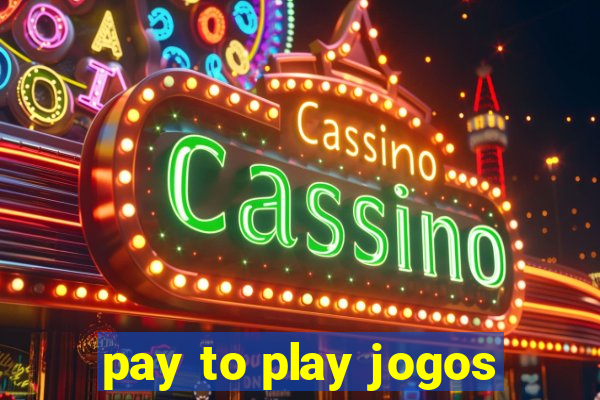 pay to play jogos