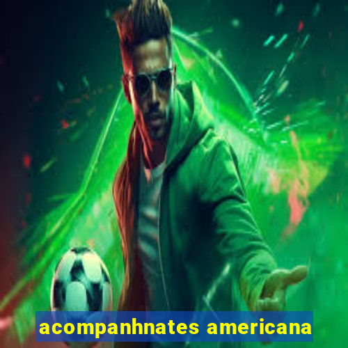 acompanhnates americana