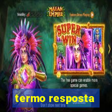 termo resposta