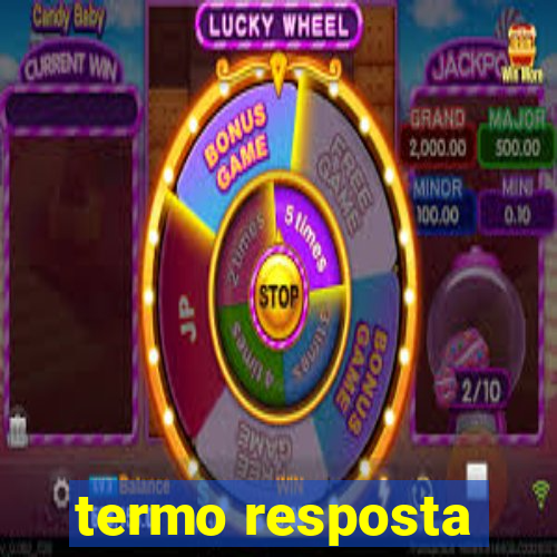 termo resposta