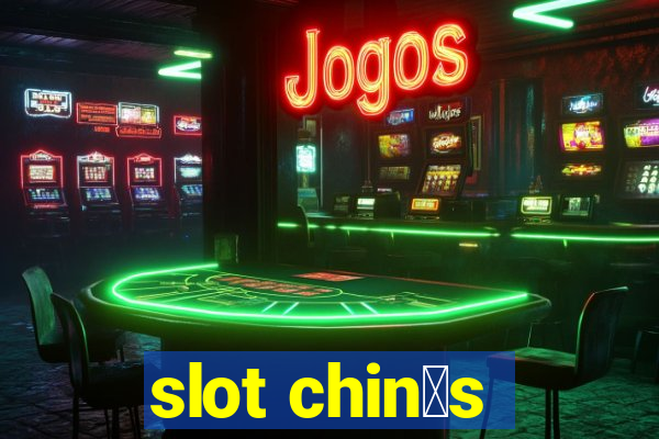 slot chin锚s