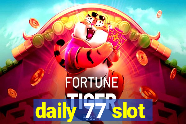 daily 77 slot