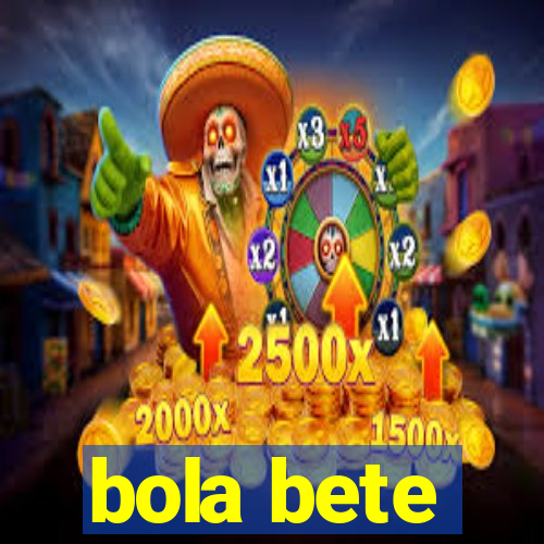 bola bete