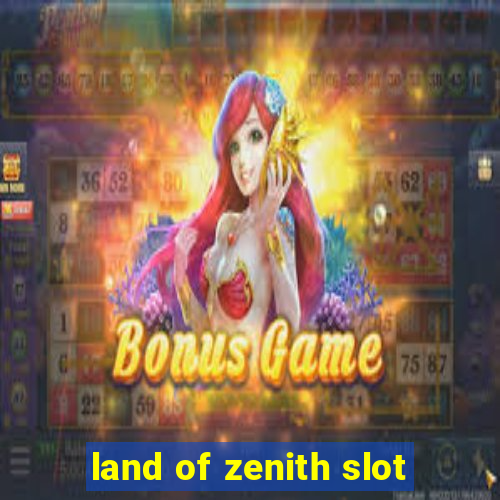 land of zenith slot