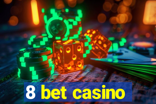 8 bet casino