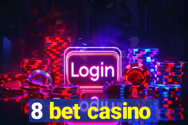 8 bet casino