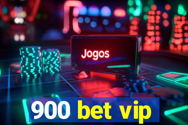 900 bet vip