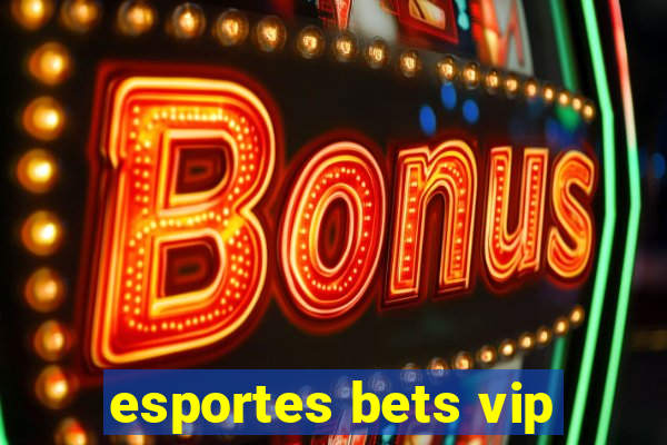 esportes bets vip