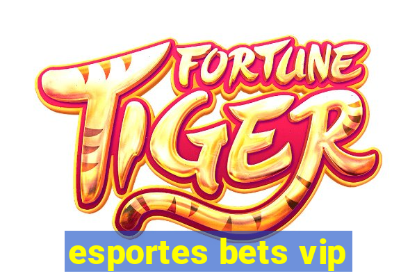 esportes bets vip