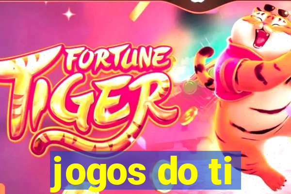 jogos do ti