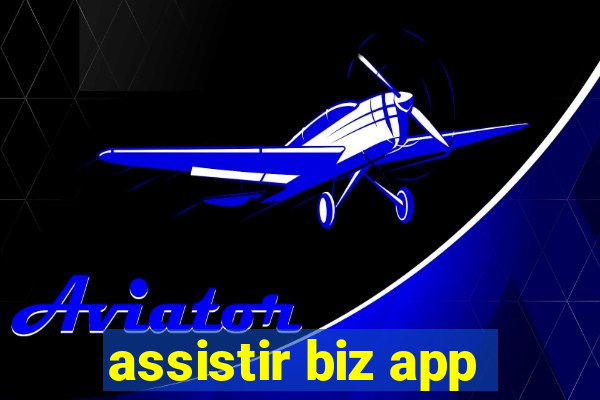 assistir biz app