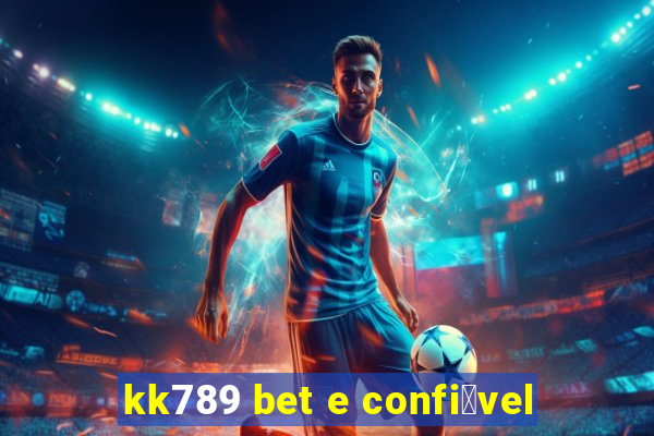 kk789 bet e confi谩vel