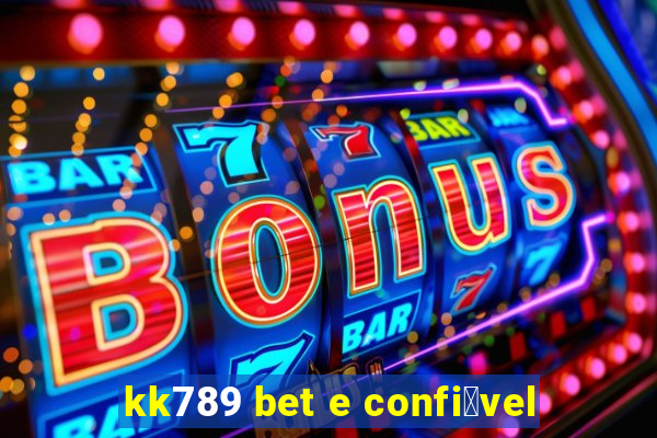 kk789 bet e confi谩vel