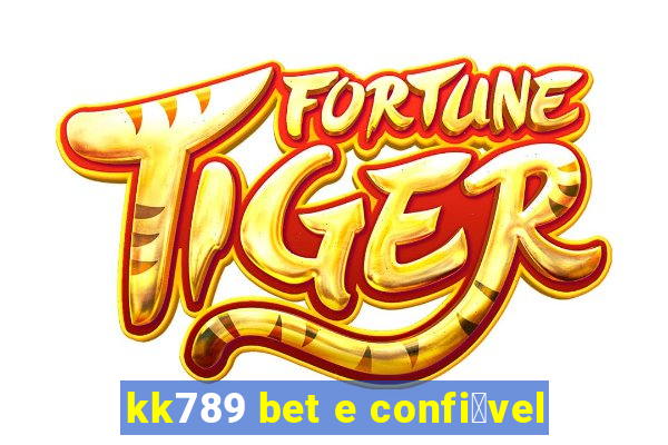 kk789 bet e confi谩vel