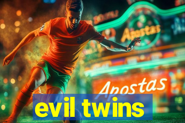 evil twins