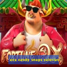 uva candy snaps calorias