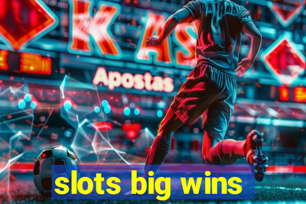 slots big wins