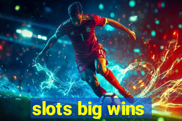 slots big wins