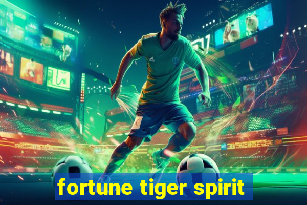 fortune tiger spirit