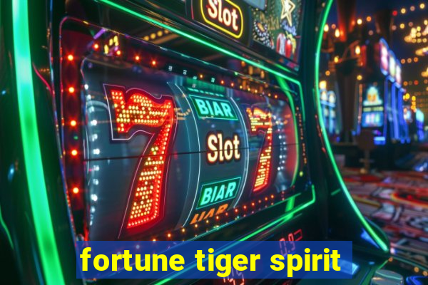 fortune tiger spirit