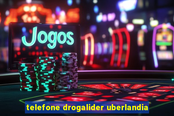 telefone drogalider uberlandia