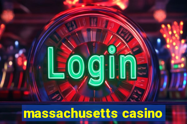 massachusetts casino