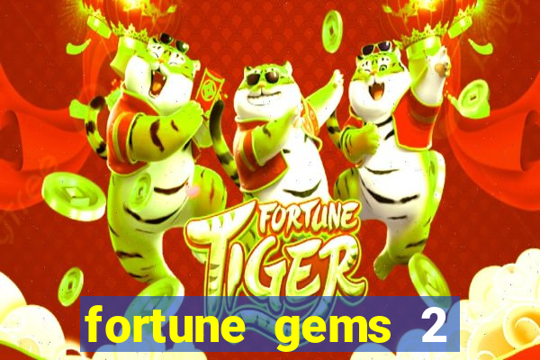 fortune gems 2 slot-tada jogos