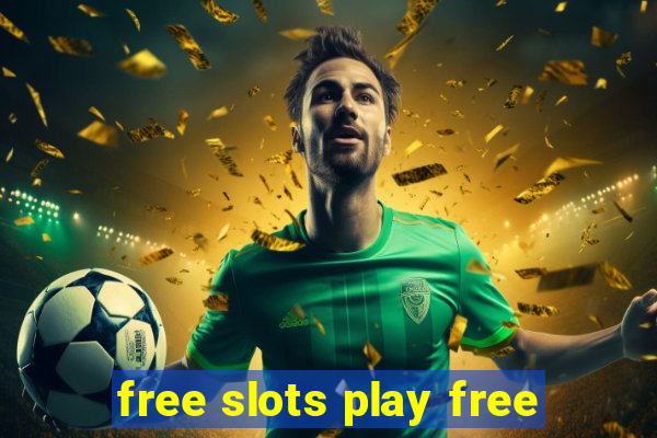 free slots play free