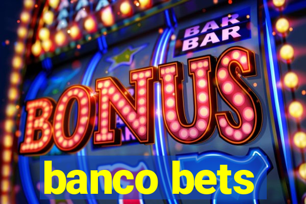 banco bets